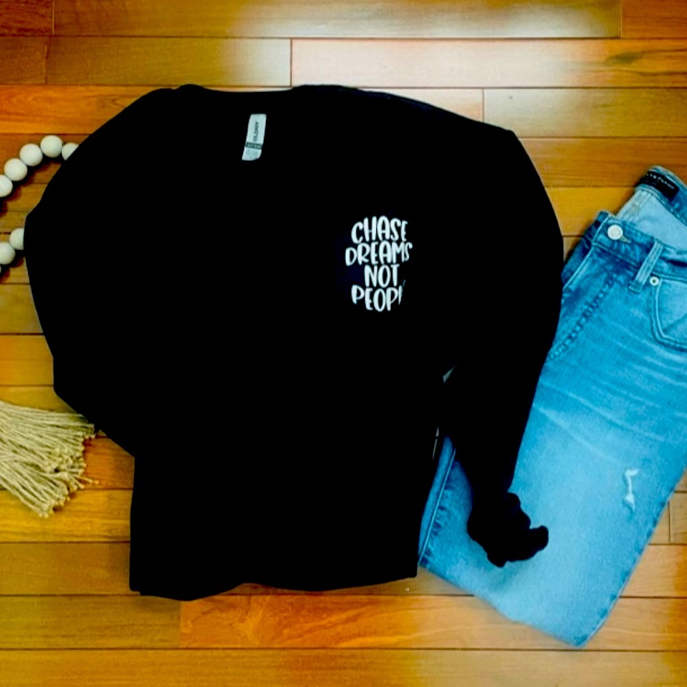 Handmade Gildan Crew Neck "Chase Dreams Not People" Size: Large Color: Black